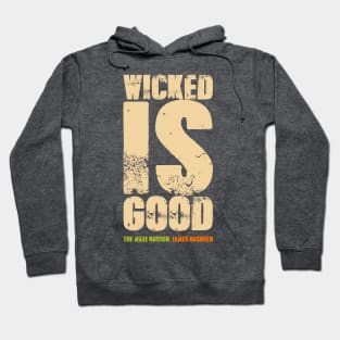 WICKED IS GOOD Hoodie